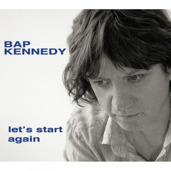 BAP KENNEDY - Let's Start Again