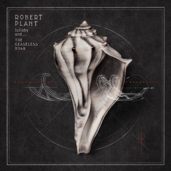 ROBERT PLANT - lullaby and...THE CEASELESS ROAR