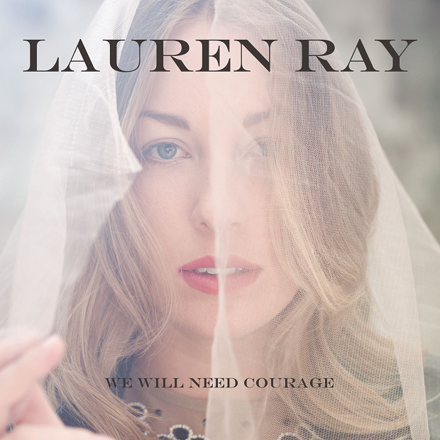 Lauren Ray - Review - We Will Need Courage